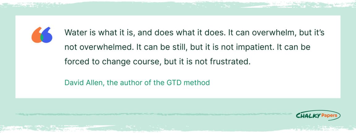 Quote by David Allen, the author of the GTD method.